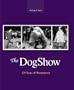 The Dog Show: 125 Years of Westminster