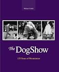 The Dog Show: 125 Years of Westminster