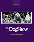 The Dog Show: 125 Years of Westminster