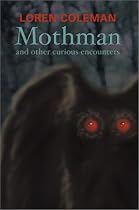Mothman and Other Curious Encounters