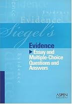 Siegel's Evidence: Essay and Multiple-Choice Questions and Answers (Siegel's Series)