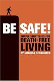Review Quirk Books,US  / Be Safe!: Simple Strategies for Death-free Living