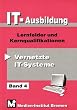 IT - Ausbildung 4: Vernetzte IT - Systeme. Lernfelder und Kernqualifikationen. Stand: Juni 2001: BD 4