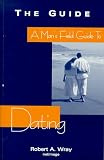 A Man`s Field Guide to Dating