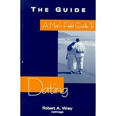 A Man's Field Guide to Dating