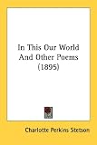 In This Our World and Other Poems (1895)