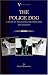 The Police Dog: A Study Of The German Shepherd Dog (or Alsatian)