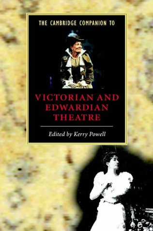 The Cambridge Companion to Victorian and Edwardian Theatre (Cambridge Companions to Literature)