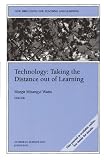 Technology: Taking the Distance out of Learning: New Directions for Teaching and Learning (J-B TL Single Issue Teaching and Learning)