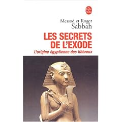 Les Secrets de l'Exode : L'Origine �gyptienne des H�breux