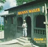 Crucial! Roots Classics an album by Bunny Wailer