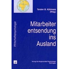 Mitarbeiterentsendung ins Ausland: Auswahl, Vorbereitung, Betreuung und Wiedereingliederung