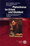 Platonismus im Orient und Okzident: Neuplatonische Denkstrukturen im Judentum, Christentum und Islam - 