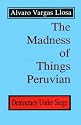 The Madness of Things Peruvian: Democracy Under Seige