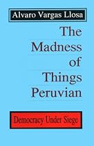 The Madness of Things Peruvian: Democracy Under Seige