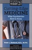 Cutting Edge Medicine: What Psychiatrists Need to Know (62072) (Review of Psychiatry)