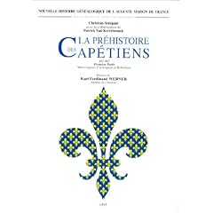 La Pr�histoire des Cap�tiens, 481-987, premi�re partie : M�rovingiens, Carolingiens et Robertiens