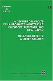 Revue Presses Universitaires de Strasbourg - PUS  / La défense des droits à la propriété industrielle en Europe, aux Etats-Unis et au Japon : Mélange offert à Dieter Stander