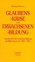 Glaubenskrise und Erwachsenenbildung: Gutachten f�r die Erwachsenenbildung im Bistum Essen 1985-1992