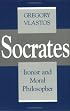 Socrates: Ironist and Moral Philosopher