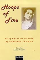 HOOPS OF FIRE: Fifty Years of Fiction by Pakistani Women