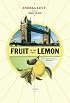 Fruit of the Lemon: A Novel