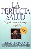 La perfecta salud : La guia mente/cuerpo completa