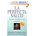 La perfecta salud : La gu�a mente/cuerpo completa