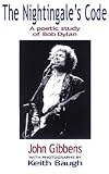 The Nightingale`s Code: A Poetic Study of Bob Dylan