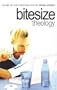 Bitesize Theology: An ABC of the Christian Faith