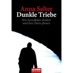 Dunkle Triebe: Wie Sexualt�ter denken und ihre Taten planen