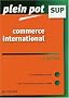 PLEIN POT SUP COMMERCE INTERNATIONAL  (Ancienne �dition)