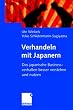 Verhandeln mit Japanern: Das japanische Businessverhalten besser verstehen und nutzen