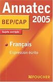 Annatec Foucher : Français Expression écrite, BEP