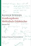 Produkt-Bild: Erziehungskunst, Methodisches - Didaktisches: Ein Vortragskurs, gehalten in Stuttgart vom 21. August bis 6. September 1919 bei der Begr&uuml;ndung der Freien Waldorfschule. (Zweiter Teil)