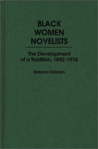 Black Women Novelists: The Development of a Tradition, 1892-1976 (Contributions in Afro-American and African Studies)