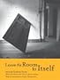 Leave the Room to Itself: Poems (Sawtooth Poetry Prize Series 2003)