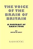 The Voice of the Brain of Britain: A Portrait of Radio Four