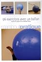 96 exercices avec un ballon - inspirés du yoga et de la méthode Pilates