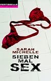 Sieben mal Sex: Erotische Geschichten - Sarah Michelle