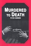 Cover of Murdered to Death by Peter Gordon 0856761052