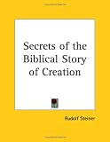 Secrets of the Biblical Story of Creation (1910)