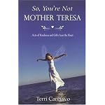 So, You're Not Mother Teresa: Acts of Kindness and Gifts from the Heart book cover
