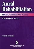 Aural Rehabilitation: Serving Children and Adults