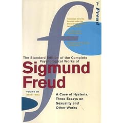 The Complete Psychological Works of Sigmund Freud: "A Case of Hysteria", "Three Essays on Sexuality" and Other Works v. 7