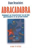 Abracadabra : Comment se transformer en un bon gestionnaire et un grand leader