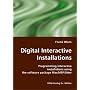 Digital Interactive Installations: Programming Interactive Installations Using the Software Package Max/MSP/Jitter