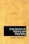 True Stories of History and Biography