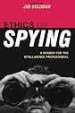 Ethics of Spying: A Reader for the Intelligence Professional