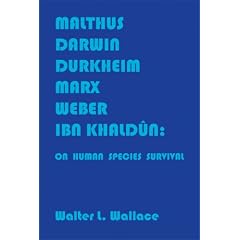 Malthus, Darwin, Durkheim, Marx, Weber, and Ibn Khaldun: On Human Species Survival: On Mechanisms of Human Species Survival